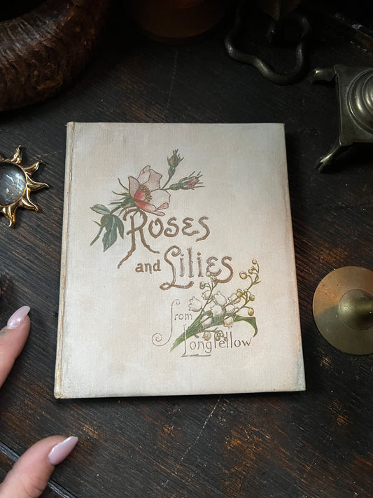 1898 Roses and Lilies by Henry Wadsworth Longfellow
